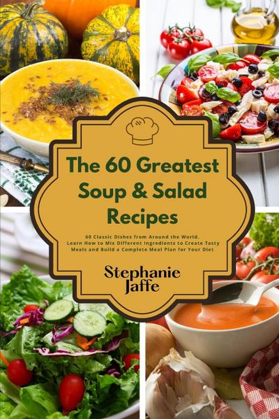 The 60 Greatest Soup and Salad  Recipes