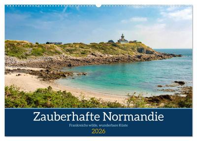 Zauberhafte Normandie: Frankreichs wilde, wunderbare Küste (Wandkalender 2026 DIN A2 quer), CALVENDO Monatskalender