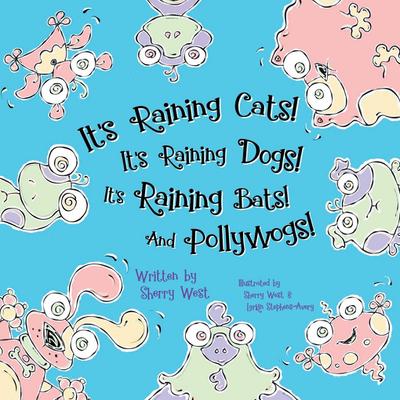 It’s Raining Cats! It’s Raining Dogs! It’s Raining Bats! And Pollywogs!