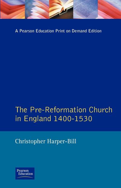 The Pre-Reformation Church in England 1400-1530