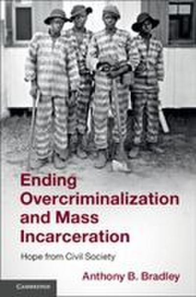 Ending Overcriminalization and Mass             Incarceration