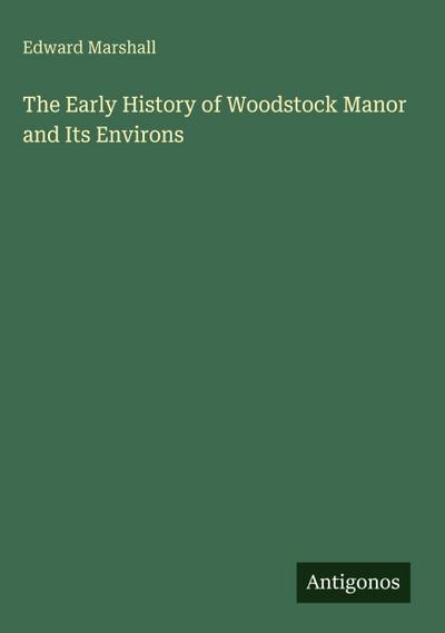 The Early History of Woodstock Manor and Its Environs