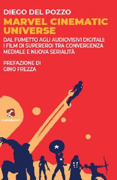 Del Pozzo, D: Marvel Cinematic Universe. Dal fumetto agli au