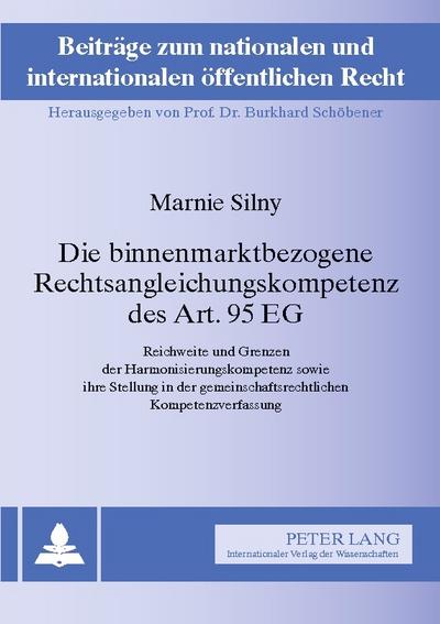 Die binnenmarktbezogene Rechtsangleichungskompetenz des Art. 95 EG
