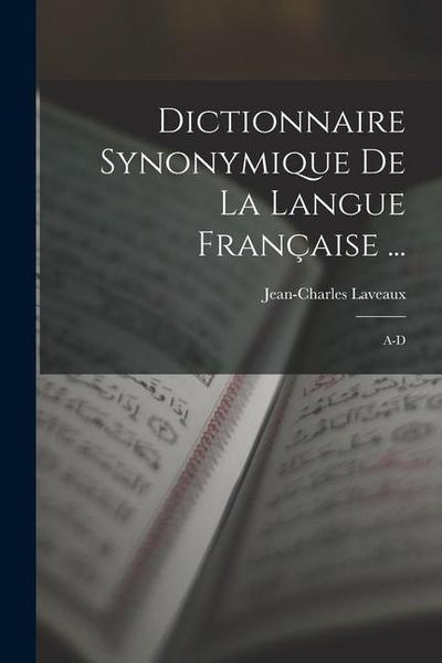 Dictionnaire Synonymique De La Langue Française ...: A-D