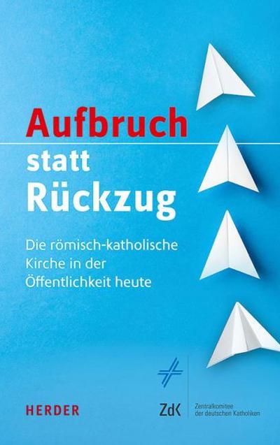 Aufbruch statt Rückzug: Die römisch-katholische Kirche in der Öffentlichkeit heute