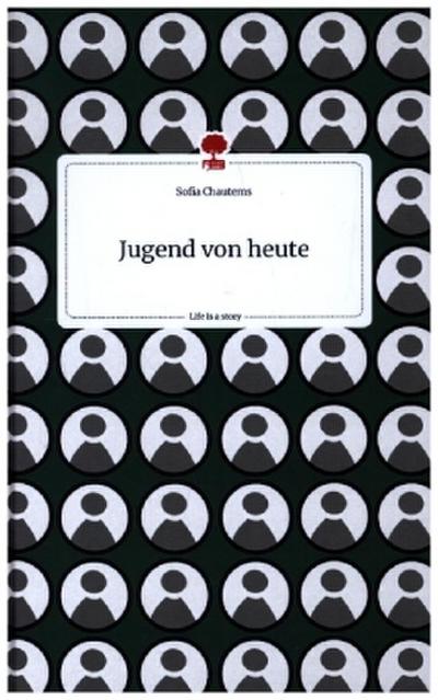 Jugend von heute. Life is a Story - story.one