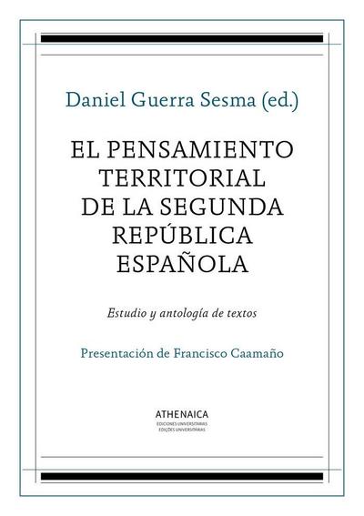 El pensamiento territorial de la Segunda República española : estudio y antología de textos