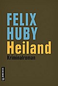 Heiland von Felix Huby | Ebook