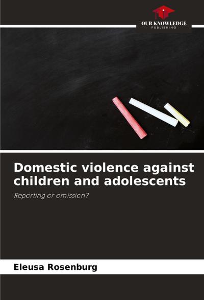 Domestic violence against children and adolescents