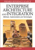 Enterprise Architecture and Integration: Methods, Implementation and Technologies
