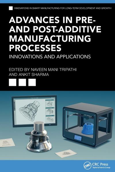 Advances in Pre- and Post-Additive Manufacturing Processes