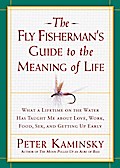 The Fly Fisherman’s Guide to the Meaning of Life