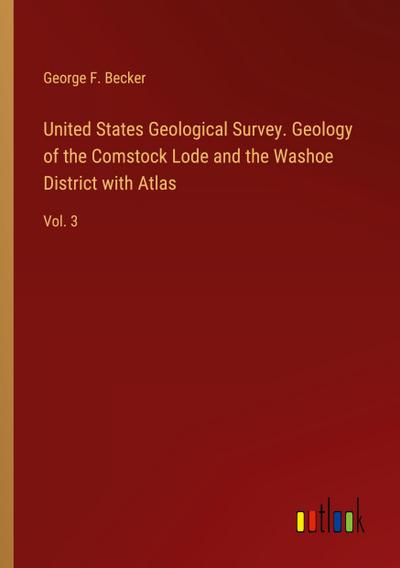 United States Geological Survey. Geology of the Comstock Lode and the Washoe District with Atlas