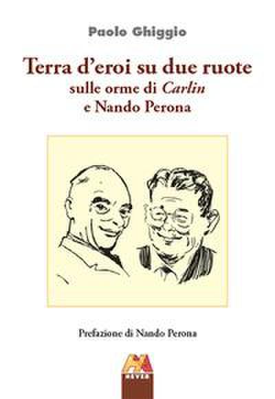 Ghiggio, P: Terra d’eroi su due ruote. Sulle orme di Carlin