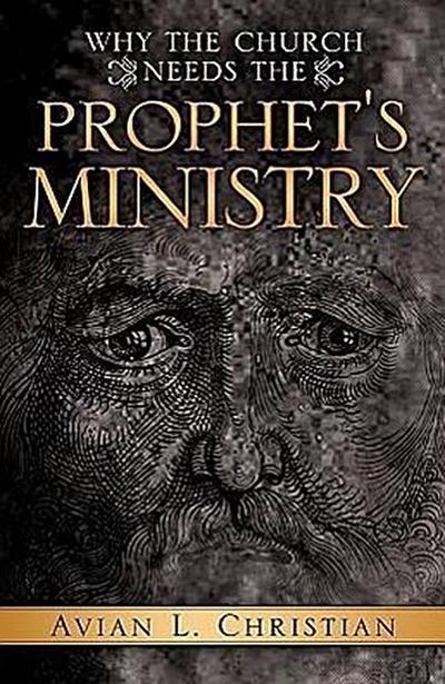 Why The Church Needs the Prophet’s Ministry