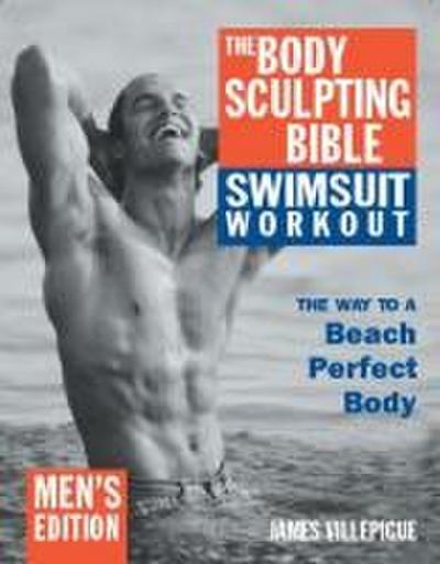 The Body Sculpting Bible Swimsuit Workout: Men’s Edition