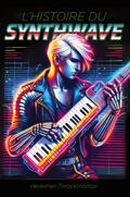 L’Histoire du Synthwave