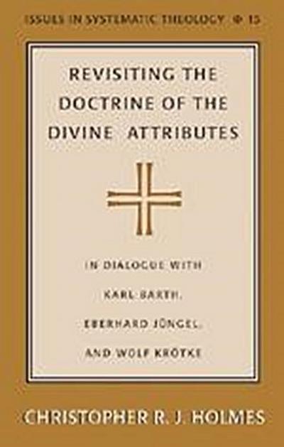 Holmes, C: Revisiting the Doctrine of the Divine Attributes