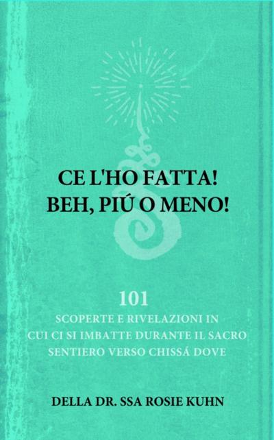 Ce l’ho fatta! Beh, piu o meno! della dr.ssa Rosie Kuhn
