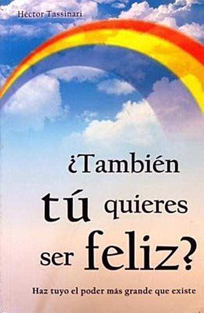 Tambien Tu Quieres Ser Feliz