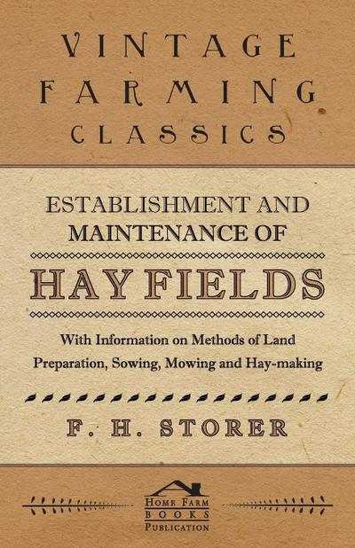 Establishment and Maintenance of Hay Fields;With Information on Methods of Land Preparation, Sowing, Mowing and Hay-making