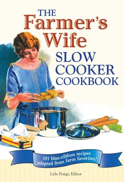 The Farmer’s Wife Slow Cooker Cookbook