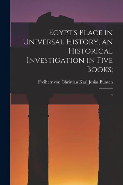 Egypt’s Place in Universal History, an Historical Investigation in Five Books;: 4