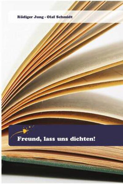 Freund, lass uns dichten!