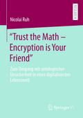 "Trust the Math - Encryption is Your Friend"