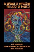 In Defiance of Oppression - The Legacy of Boudicca