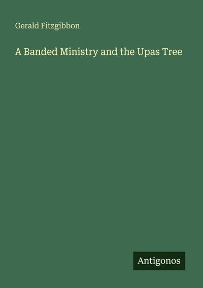 A Banded Ministry and the Upas Tree