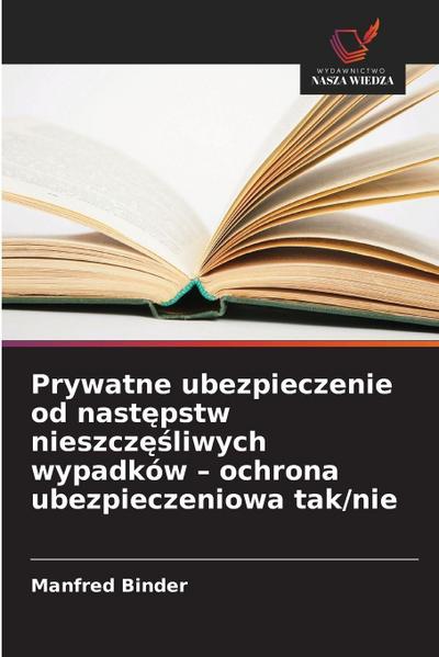 Prywatne ubezpieczenie od nast¿pstw nieszcz¿¿liwych wypadków - ochrona ubezpieczeniowa tak/nie