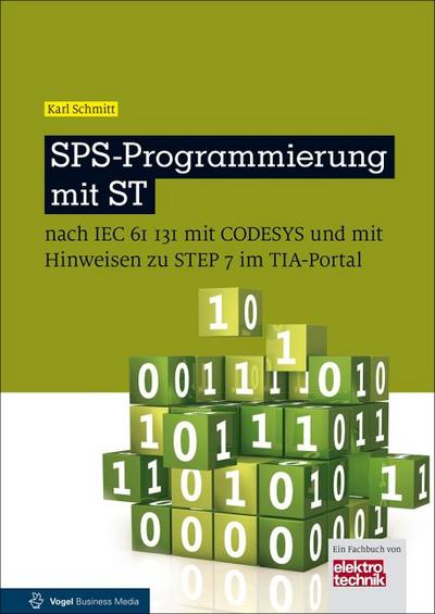 SPS-Programmierung mit ST: nach IEC 6113 mit CoDeSys und mit Hinweisen zu STEP 7 im TIA-Portal (elektrotechnik)