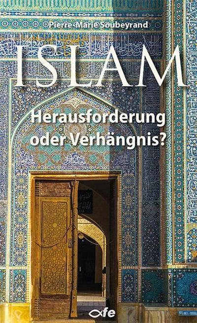 Islam: Herausforderung oder Verhängnis?
