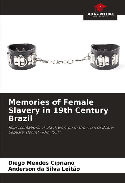 Memories of Female Slavery in 19th Century Brazil