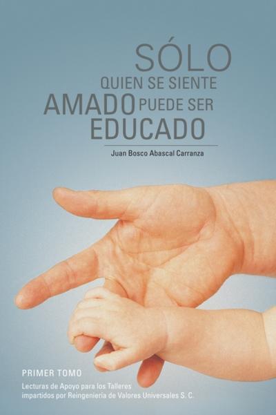 Sólo Quien Se Siente Amado Puede Ser Educado