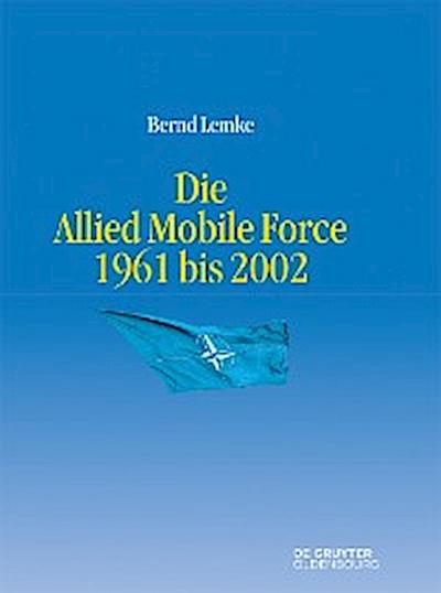 Die Allied Mobile Force 1961 bis 2002