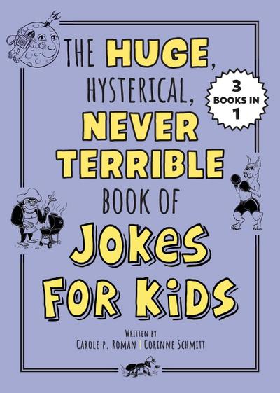 Huge, Hysterical, Never Terrible Book of Jokes for Kids