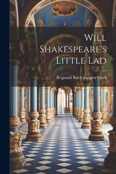Will Shakespeare’s Little Lad