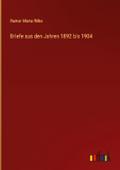Briefe aus den Jahren 1892 bis 1904