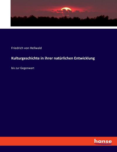 Kulturgeschichte in ihrer natürlichen Entwicklung