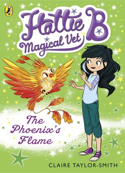 Hattie B, Magical Vet: The Phoenix’s Flame (Book 6)