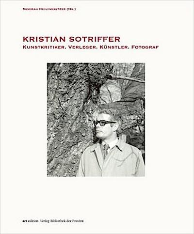 KRISTIAN SOTRIFFER - Kunstkritiker, Verleger, Künstler, Fotograf