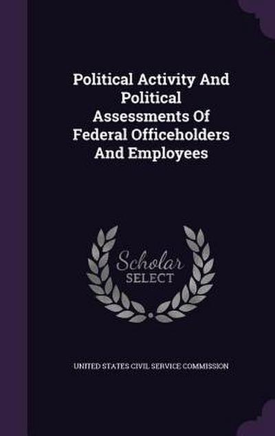 Political Activity and Political Assessments of Federal Officeholders and Employees