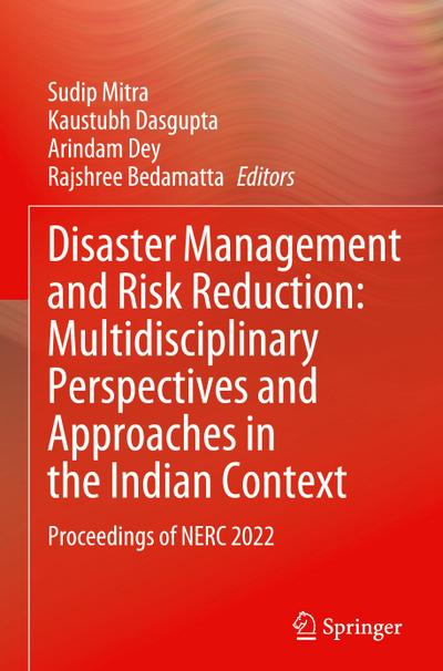 Disaster Management and Risk Reduction: Multidisciplinary Perspectives and Approaches in the Indian Context