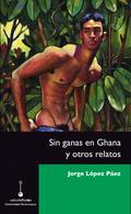 Sin ganas en Ghana y otros relatos