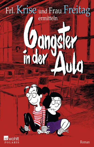 Gangster in der Aula (Frl. Krise und Frau Freitag ermitteln, Band 3)