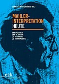 Mahler-Interpretation heute: Perspektiven der Rezeption zu Beginn des 21. Jahrhunderts