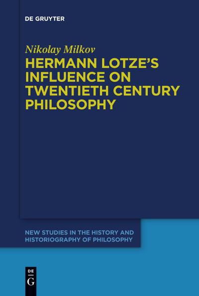 Hermann Lotze’s Influence on Twentieth Century Philosophy